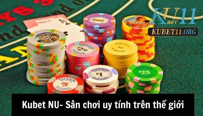 Kubet NU- Sân chơi uy tính trên thế giới